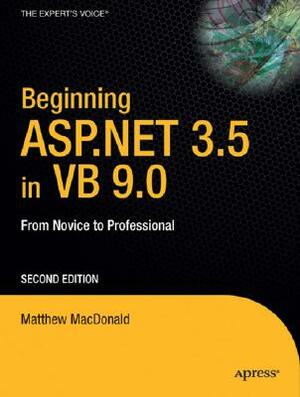 Beginning ASP.Net 3.5 in VB 2008: From Novice to Professional by Matthew MacDonald