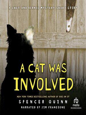 A Cat Was Involved by Spencer Quinn