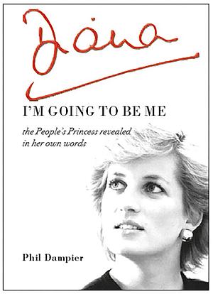 Diana: I'm Going to Be Me by Phil Dampier, Phil Dampier