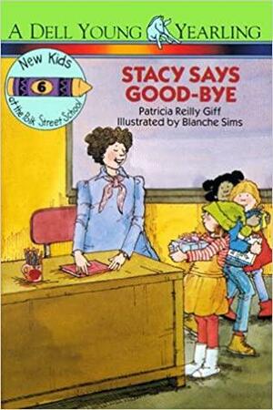 Stacy Says Goodbye by Patricia Reilly Giff