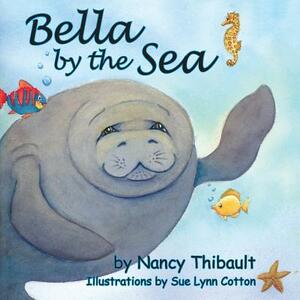 Bella by the Sea by Nancy Thibault