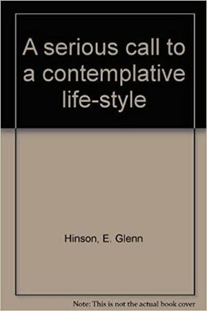 A Serious Call to a Contemplative Lifestyle by E. Glenn Hinson