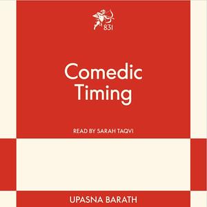 Comedic Timing: A Modern Romance by Upasna Barath