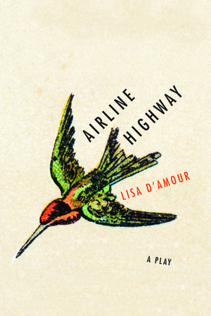 Airline Highway: A Play by Lisa D'Amour