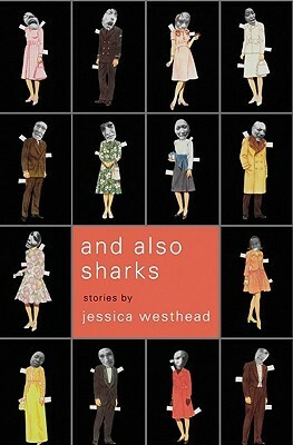 And Also Sharks by Jessica Westhead