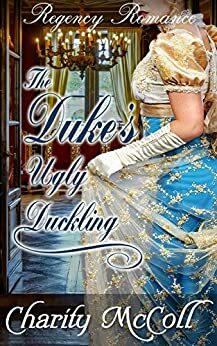 The Duke's Ugly Duckling by Charity McColl