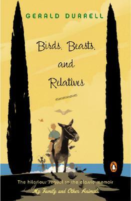 Birds, Beasts, and Relatives by Gerald Durrell