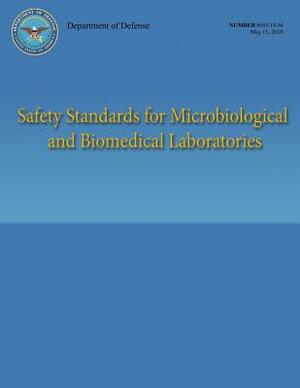 Safety Standards for Microbiological and Biomedical Laboratories (DoD 6055.18-M) by Department Of Defense