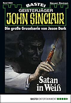 John Sinclair - Folge 0664: Satan in Weiß by Jason Dark