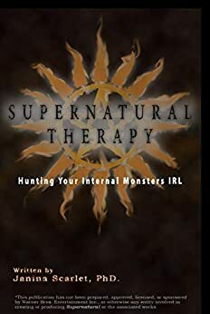 Supernatural Therapy: Hunting Your Internal Monsters IRL by Jenna Busch, Travis Adams, Janina Scarlet