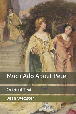 Much Ado About Peter: Original Text by Jean Webster