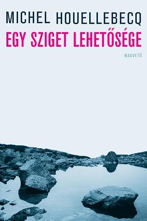 Egy sziget lehetősége by Michel Houellebecq