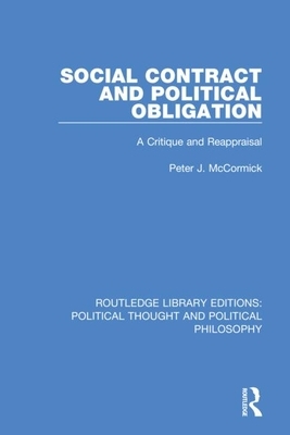 Social Contract and Political Obligation: A Critique and Reappraisal by Peter J. McCormick
