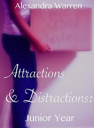 Attractions & Distractions: Junior Year by Alexandra Warren