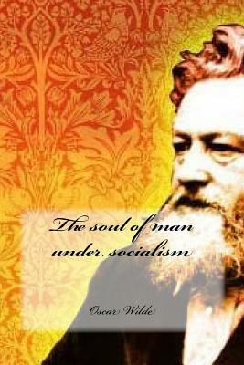 The soul of man under socialism by Oscar Wilde