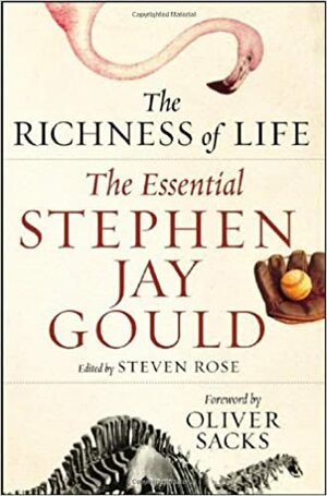 The Richness of Life: The Essential Stephen Jay Gould by Stephen Jay Gould