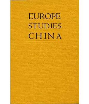 Europe Studies China: Papers from an International Conference on the by Ming Wilson, Ming Edited by Wilson, John Cayley