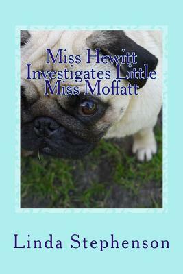 Miss Hewitt Investigates Little Miss Moffatt by Linda M. Stephenson
