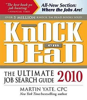 Knock'em Dead 2010: The Ultimate Job Search Guide by Martin Yate CPC, Martin Yate CPC