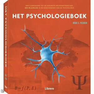 Het Psychologieboek, Van Sjamanisme tot de nieuwste neurowetenschap, 250 mijlpalen in de geschiedenis van de psychologie by Wade E. Pickren