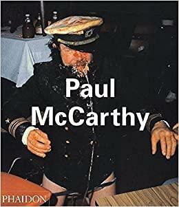 Paul Mccarthy by Ralph Rugoff