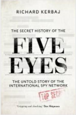 The Secret History of the Five Eyes by Richard Kerbaj