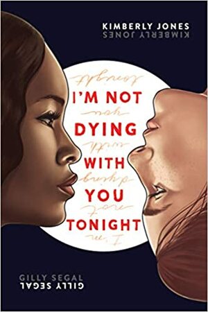 I'm Not Dying with You Tonight by Gilly Segal, Kimberly Jones