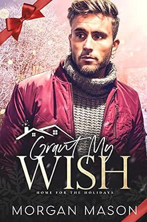Grant My Wish: An MM Holiday Romance by Morgan Mason, Morgan Mason