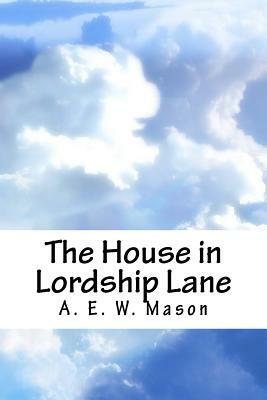 The House in Lordship Lane by A.E.W. Mason