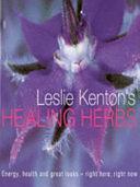 Healing Herbs: The Ultimate Guide to Using Plant Power to Transform Your Health, Beauty and Well-Being by Leslie Kenton