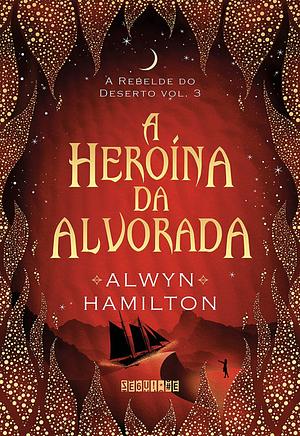 A heroína da alvorada  by Alwyn Hamilton