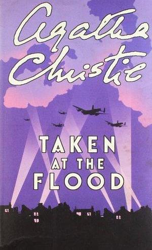 Agatha Christie: Taken At The Flood by Agatha Christie by Agatha Christie, Agatha Christie