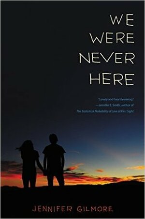 We Were Never Here by Jennifer Gilmore