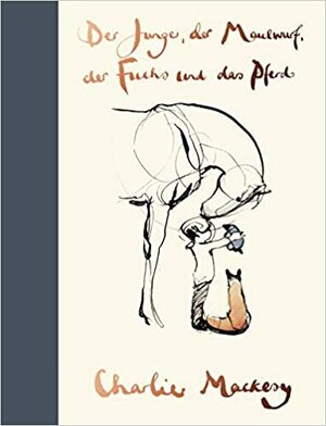 Der Junge, der Maulwurf, der Fuchs und das Pferd by Charlie Mackesy