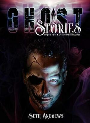 Ghost Stories: Original Tales & Ghostly Urban Legends by Seth Andrews, Vincent Deporter