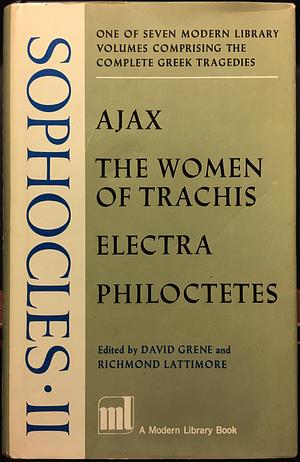 Sophocles II: Ajax/Women of Trachis/Electra/Philoctetes by David Greene, Richard Lattimore, Sophocles, Sophocles