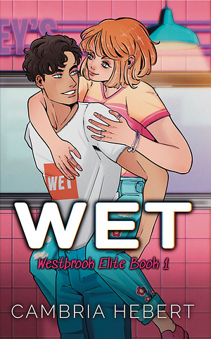 Wet by Cambria Hebert
