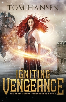Igniting Vengeance: A Dark Coming of Age Fantasy Adventure by Tom Hansen