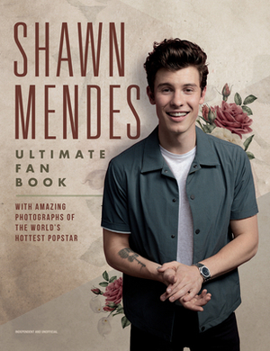 Shawn Mendes: Ultimate Fan Book by Malcolm Croft