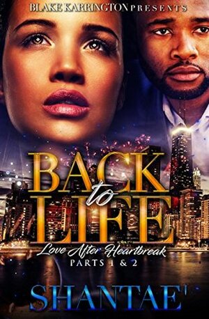 Back To Life 1&2: Love After Heartbreak by Shantaé