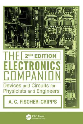 The Electronics Companion: Devices and Circuits for Physicists and Engineers by Anthony C. Fischer-Cripps