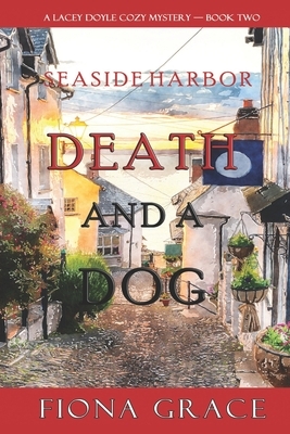 Death and a Dog (A Lacey Doyle Cozy Mystery-Book 2) by Fiona Grace