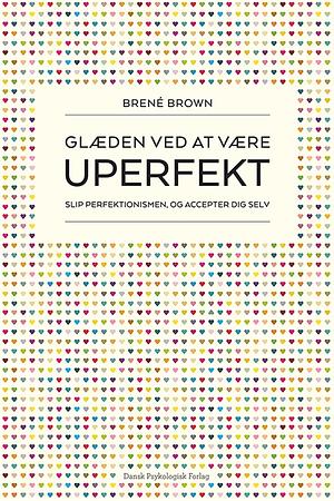 Glæden ved at være uperfekt by Brené Brown