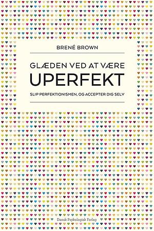 Glæden ved at være uperfekt by Brené Brown