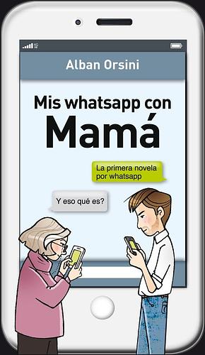Mis whatsapp con Mamá by Alban Orsini