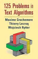 125 Problems in Text Algorithms: with Solutions by Wojciech Rytter, Thierry Lecroq, Maxime Crochemore