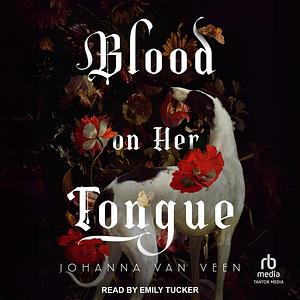 Blood on Her Tongue by Johanna van Veen