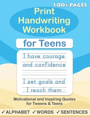 Print Handwriting Workbook for Teens: Improve your printing handwriting & practice print penmanship workbook for teens and tweens by Sujatha Lalgudi