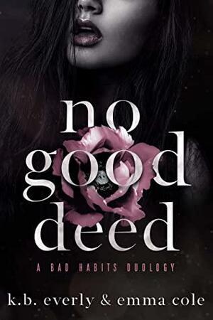 No Good Deed by Emma Cole, K.B. Everly