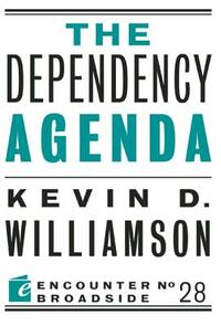 The Dependency Agenda by Kevin D. Williamson